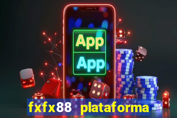 fxfx88 plataforma de jogos