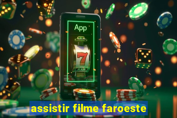 assistir filme faroeste