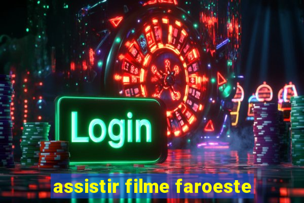 assistir filme faroeste