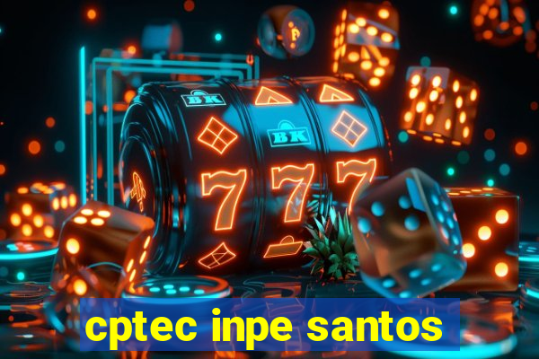 cptec inpe santos