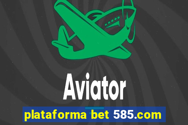 plataforma bet 585.com