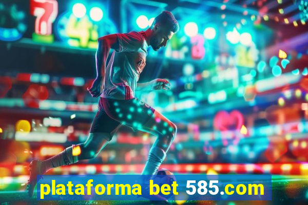 plataforma bet 585.com