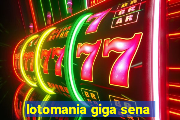 lotomania giga sena