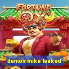 demon mika leaked