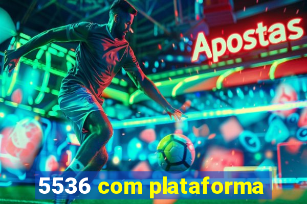 5536 com plataforma