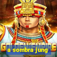 a sombra jung