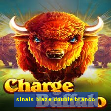 sinais blaze double branco