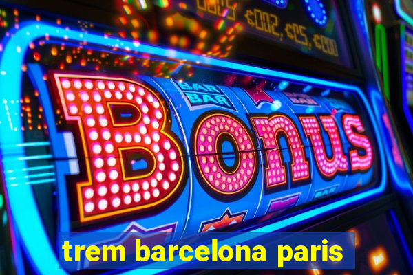 trem barcelona paris