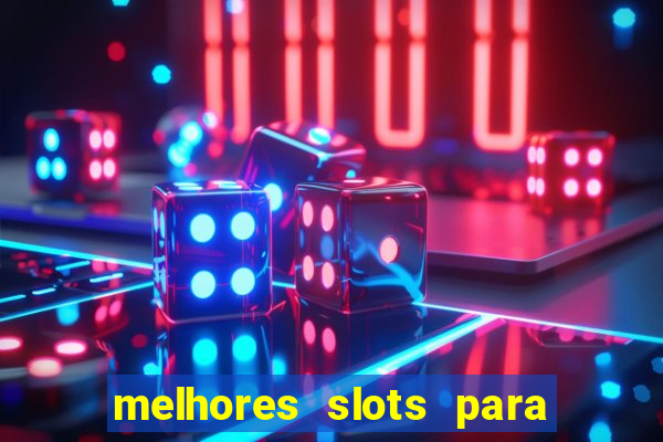 melhores slots para ganhar dinheiro