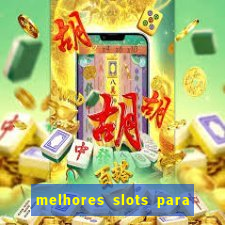 melhores slots para ganhar dinheiro