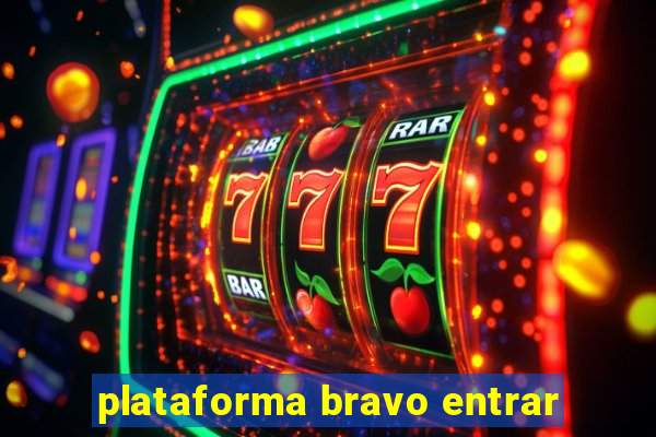 plataforma bravo entrar