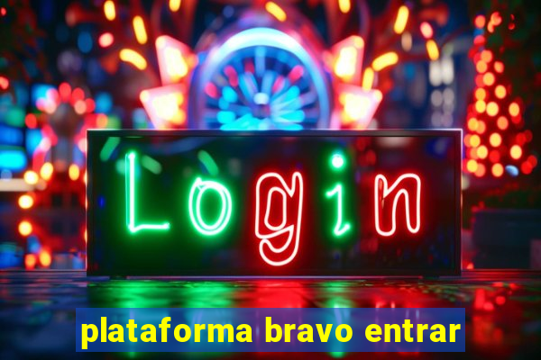 plataforma bravo entrar