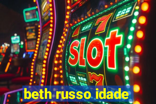 beth russo idade