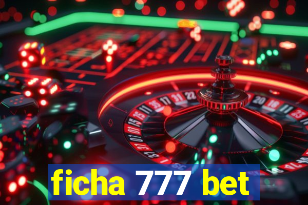 ficha 777 bet