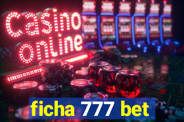 ficha 777 bet