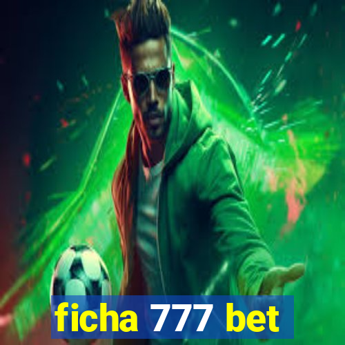 ficha 777 bet