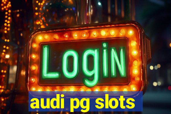 audi pg slots