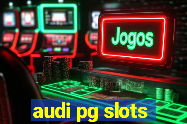 audi pg slots