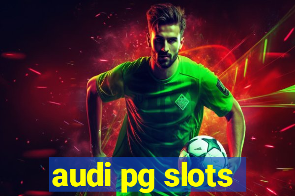 audi pg slots