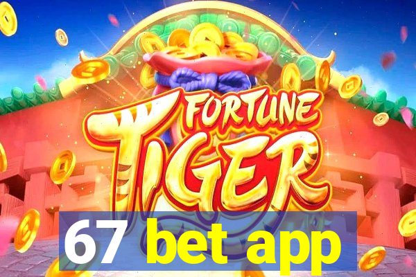 67 bet app