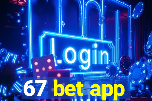 67 bet app