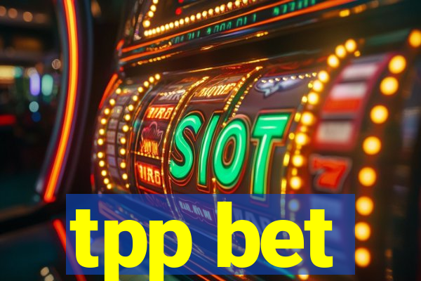 tpp bet