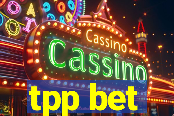 tpp bet