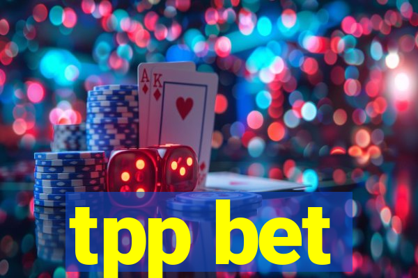 tpp bet