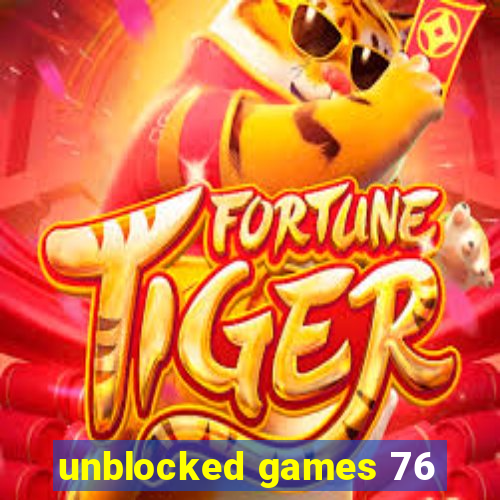 unblocked games 76