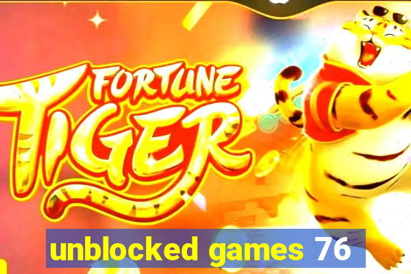 unblocked games 76