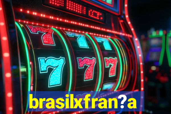 brasilxfran?a