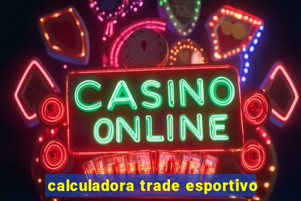 calculadora trade esportivo