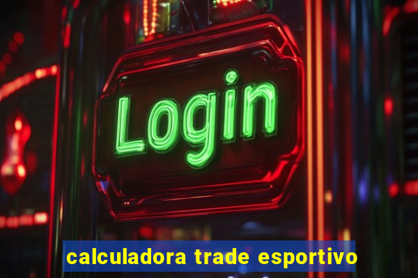 calculadora trade esportivo