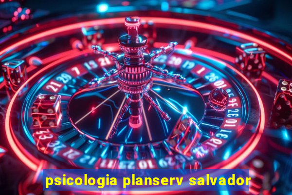 psicologia planserv salvador