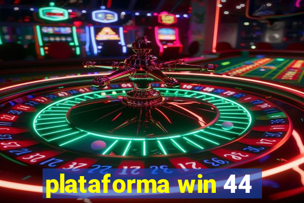 plataforma win 44