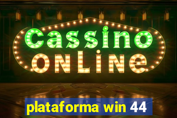 plataforma win 44