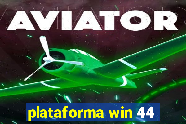 plataforma win 44