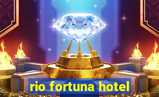 rio fortuna hotel