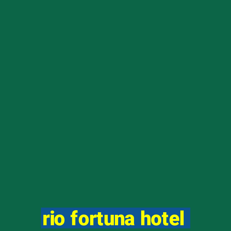 rio fortuna hotel