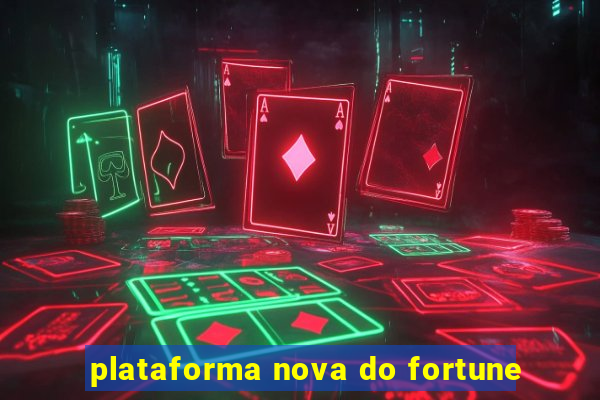 plataforma nova do fortune