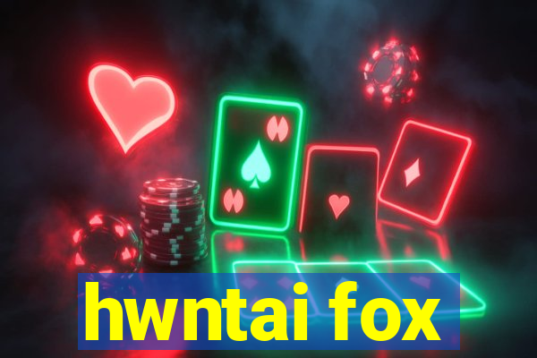 hwntai fox