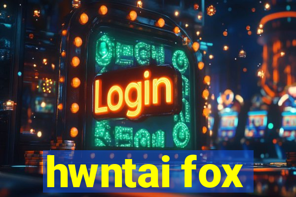 hwntai fox