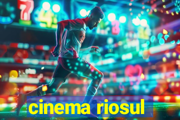 cinema riosul