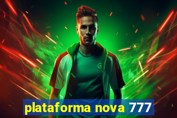 plataforma nova 777