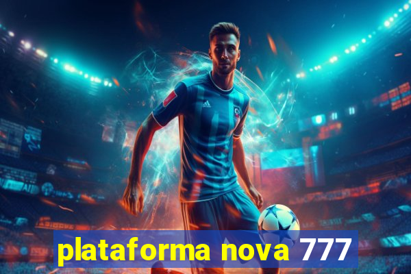 plataforma nova 777