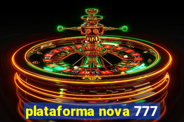 plataforma nova 777