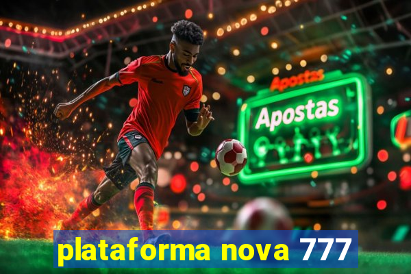 plataforma nova 777