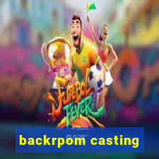 backrpom casting