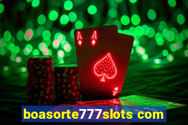 boasorte777slots com