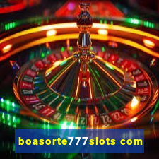 boasorte777slots com